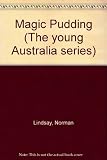 The magic pudding : being the adventures of Bunyip Bluegum and his friends Bill Barnacle and Sam Sawnoff