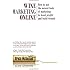 Wine Marketing Online: How to Use the Newest Tools of Marketing to Boost Profits and Build Brands