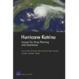 Hurricane Katrina: Lessons for Army Planning and Operations by Lynn E. Davis