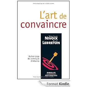 L'art de convaincre : Du bon usage des techniques d'influence