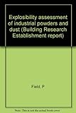 Explosibility assessment of industrial powders and dust