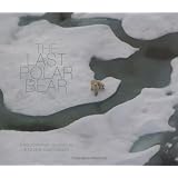 The Last Polar Bear: Facing the Truth of a Warming World