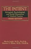The Patient: Biological, Psychological, and Social Dimensions of Medical Practice The Patient: Biological, Psychological, and Social Dimensions of Medical Practice