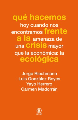 Qué hacemos frente a la crisis ecológica (Spanish Edition)