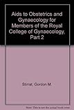 Aids to obstetrics and gynaecology : for MRCOG part 2