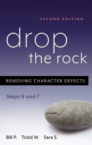 Drop the Rock: Removing Character Defects - Steps Six and Seven by P., Bill, W., Todd, S., Sara(February 11, 2005) Paperback
