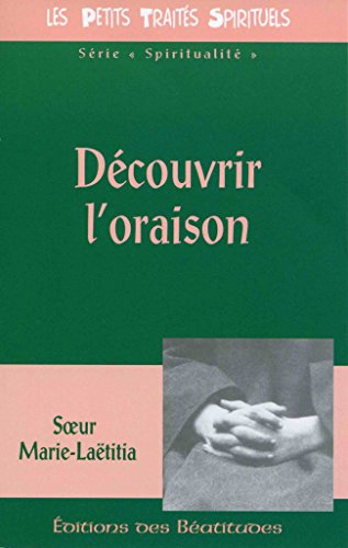 Découvrir l'oraison (Vie dans l'esprit) (French Edition)