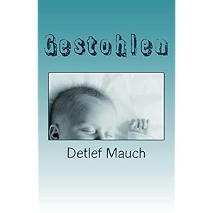 GESTOHLEN (Protokolle nach wahren Begebenheiten)