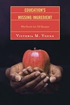 Education's Missing Ingredient: What Parents Can Tell Educators