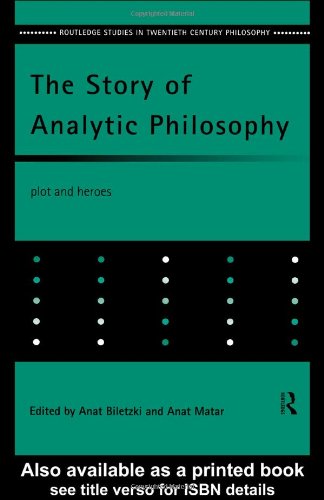 The Story of Analytic Philosophy: Plot and Heroes (Routledge Studies in Twentieth-Century Philosophy)