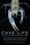 Cave Life of Oklahoma and Arkansas: Exploration and Conservation of Subterranean Biodiversity (Animal Natural History Series)