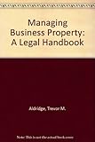 Managing business property : a legal handbook