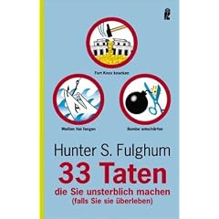 33 Taten, die Sie unsterblich machen: (falls Sie sie �berleben)