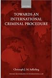 Towards an International Criminal Procedure (Oxford Monographs in International Law)