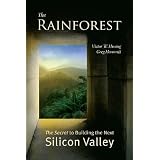 The Rainforest: The Secret to Building the Next Silicon Valley ~ Victor W. Hwang