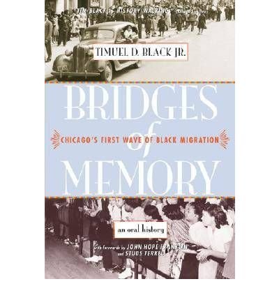 [ { BRIDGES OF MEMORY: CHICAGO'S FIRST WAVE OF BLACK MIGRATION } ] by Black, Timuel D., Jr. (AUTHOR) Mar-01-2005 [ Paperback ]