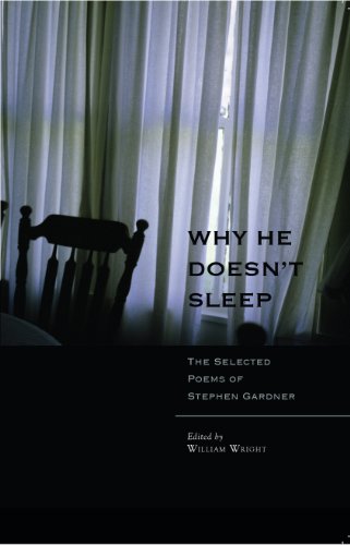 Why He Doesn't Sleep: The Selected Poems of Stephen Gardner