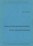 Literatur der Reformationszeit in Ost- und Westpreussen (Ost- und Westpreussen-Studien)