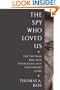 The Spy Who Loved Us: The Vietnam War and Pham Xuan An's Dangerous Game