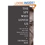 The Spy Who Loved Us: The Vietnam War and Pham Xuan An's Dangerous Game