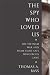 The Spy Who Loved Us: The Vietnam War and Pham Xuan An's Dangerous Game