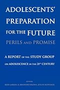 Adolescents' Preparation for the Future: Perils and Promise: A Report of the Study Group on Adolescence in the 21st Century (Journal of Research on Adolescence)