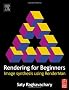Rendering For Beginners: Image Synthesis Using Renderman