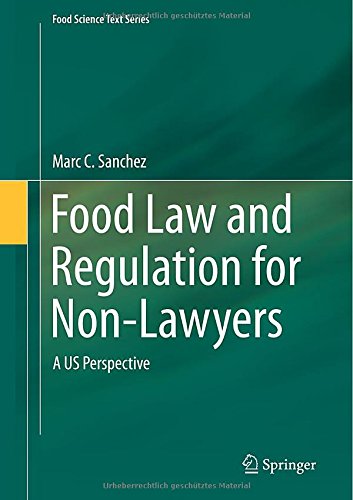 Food Law and Regulation for Non-Lawyers: A US Perspective (Food Science Text Series)