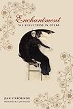 Enchantment : the seductress of opera