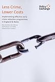 Less crime, lower costs : implementing effective early crime reduction programmes in England and Wales