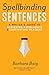 Spellbinding Sentences: A Writer's Guide to Achieving Excellence and Captivating Readers