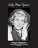 Lady Diana Spencer : magic moments : a photographic tribute
