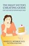 THE SMART DIETER'S CHEATING GUIDE: Eat and Watch Pounds Melt Away