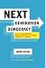 Next Generation Democracy: What the Open-Source Revolution Means for Power, Politics, and Change