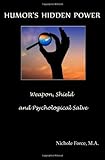 Humor's Hidden Power: Weapon, Shield and Psychological Salve