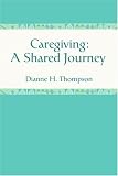 Caregiving: A Shared Journey