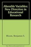 Alterable variables : the new direction in educational research