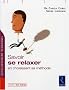 Savoir se relaxer : En choisissant sa m�thode (1C�d�rom)