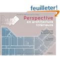 Perspective en architecture int�rieure : Exercices et recettes