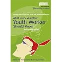 What Every Volunteer Youth Worker Should Know (Youthwork: the resources)