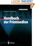 Handbuch der Printmedien: Technologien und Produktionsverfahren (German Edition)