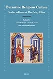 Byzantine religious culture : studies in honor of Alice-Mary Talbot