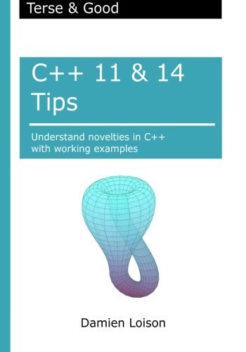 C++ 11 & 14 Tips: Understand novelties in C++ with working examples