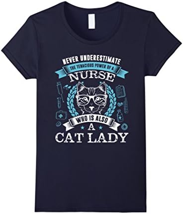 Women's NEVER UNDERESTIMATE POWER OF NURSE WHO IS CAT LADY T SHIRT Medium Navy