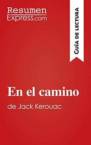 En el camino de Jack Kerouac (Guía de lectura): Resumen y análisis completo (Spanish Edition)