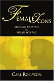 Female Icons: Marilyn Monroe to Susan Sontag