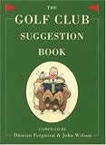 The Golf Club Suggestion Book