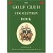 The Golf Club Suggestion Book