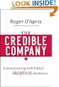 The Credible Company: Communicating with Today's Sceptical Workforce: Leadership Communication Strategies for a Skeptical Workforce