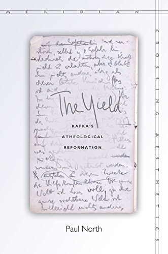 The Yield: Kafka's Atheological Reformation (Meridian: Crossing Aesthetics)